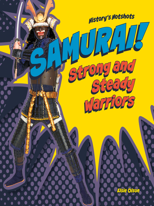 Title details for Samurai! Strong and Steady Warriors by Elsie Olson - Available